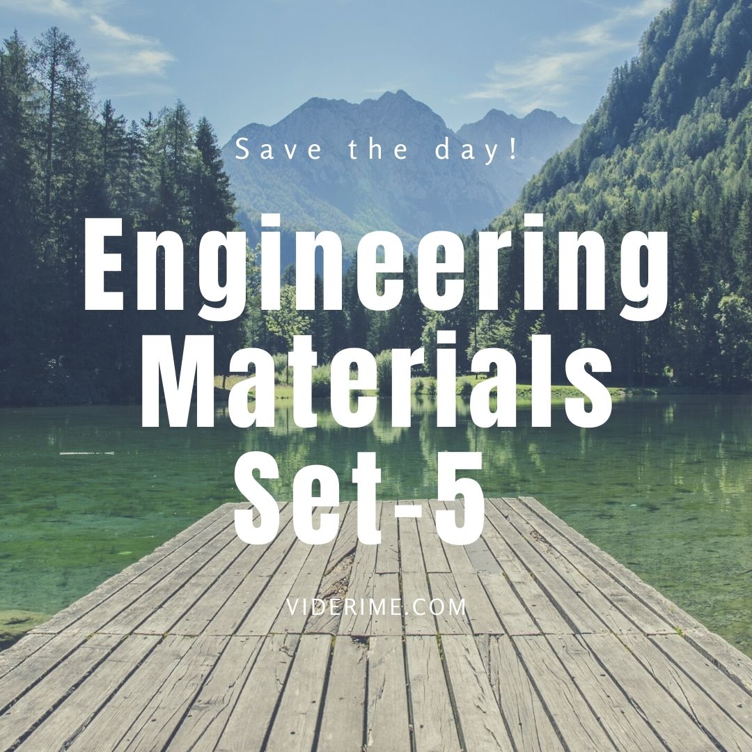 Engineering Materials Practice Set-5 – VideRime Online Learning